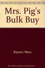 Mrs Pig's Bulk Buy