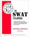 The Swat Cyclopedia A Handy Desk Reference of Terms Techniques and Strategies Associated With the Police Special Weapons and Tactics Function