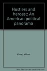 Hustlers and heroes An American political panorama