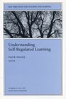 Understanding SelfRegulated Learning  New Directions for Teaching and Learning