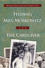 Feeding Mrs Moskowitz and the Caregiver Two Stories