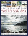 How to Draw and Paint Water and Sky Learn to draw a variety of scenes from a rainbow in acrylics and pond reflections in mixed media to a sunlit  seascap in soft pastels