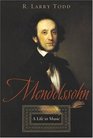 Mendelssohn A Life In Music
