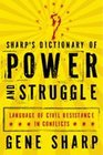 Sharp's Dictionary of Power and Struggle Language of Civil Resistance in Conflicts