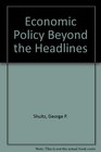 The Economic Policy Beyond the Headlines
