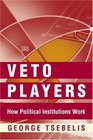 Veto Players  How Political Institutions Work