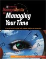 Harvard ManageMentor on Managing Your Time A Practical Guide to Organizing Your Time and Focusing on Your Goals