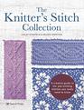 Knitters Stitch Collection The A creative guide to the 300 knitting stitches you really need to know
