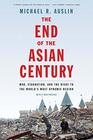 The End of the Asian Century War Stagnation and the Risks to the World's Most Dynamic Region