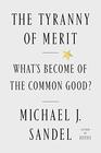 The Tyranny of Merit What's Become of the Common Good
