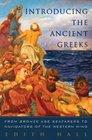 Introducing the Ancient Greeks From Bronze Age Seafarers to Navigators of the Western Mind