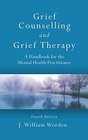 Grief Counselling and Grief Therapy A Handbook for the Mental Health Practitioner