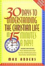 30 Days to Understanding the Christian Life in 15 Minutes a Day  Expanded Edition