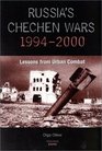 Russia's Chechen Wars 19942000 Lessons from Urban Combat