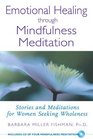 Emotional Healing through Mindfulness Meditation Stories and Meditations for Women Seeking Wholeness