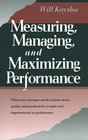 Measuring Managing and Maximizing Performance What Every Manager Needs to Know About Quality and Productivity to Make Real Improvements in Perfor