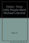 Fisher  Price Little People Meet Michael's Dentist