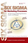 Six Sigma for Marketing Processes An Overview for Marketing Executives Leaders and Managers