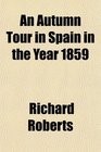 An Autumn Tour in Spain in the Year 1859