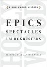 Epics Spectacles and Blockbusters A Hollywood History