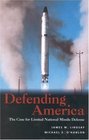 Defending AmericaThe Case for Limited National Missile Defense