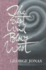 The East Wind Blows West New and Selected Poems