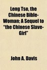 Leng Tso the Chinese BibleWoman A Sequel to the Chinese SlaveGirl
