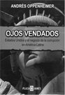 Ojos vendados Estados Unidos y el negocio de la corrupcion en America Latina