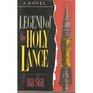 Legend of the Holy Lance A Novel