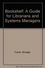 Bookshelf A Guide for Librarians and Systems Managers