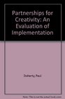 Partnerships for Creativity An Evaluation of Implementation
