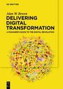 Delivering Digital Transformation A Managers Guide to the Digital Revolution