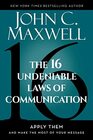 The 16 Undeniable Laws of Communication Apply Them and Make the Most of Your Message