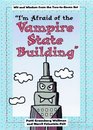 I'm Afraid of the Vampire State Building: Wit and Wisdom from the Two to Seven Set