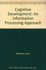 Cognitive Development An Information Processing Approach
