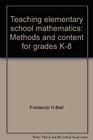 Teaching elementary school mathematics Methods and content for grades K8