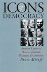Icons of Democracy American Leaders As Heroes Aristocrats Dissenters and Democrats
