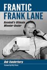 Frantic Frank Lane Baseball's Ultimate WheelerDealer