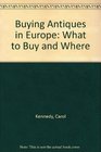 Buying Antiques in Europe What to Buy and Where