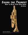 Sound the Trumpet How to Blow Your Own Horn 2nd Edition