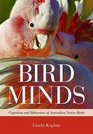 Bird Minds Cognition and Behaviour of Australian Native Birds