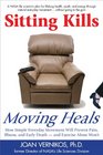 Sitting Kills Moving Heals How Everyday Movement Will Prevent Pain Illness and Early Death  and Exercise Alone Won't