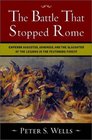 The Battle That Stopped Rome Emperor Augustus Arminius and the Slaughter of the Legions in the Teutoburg Forest