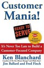 Customer Mania  It's Never Too Late to Build a CustomerFocused Company