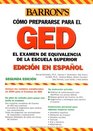 Examen de Equivalencia de la Escuela Superior En Espanol  How to Prepare for the GED Spanish Edition