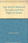 Top Secret National Security and the Right to Know
