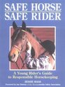 Safe Horse Safe Rider A Young Rider's Guide to Responsible Horsekeeping