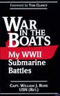 War in the Boats My World War II Submarine Battles