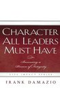 Character All Leaders Must Have Becoming a Person of Integrity