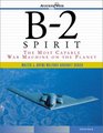 B-2 Spirit: The Most Capable War Machine on the Planet (Walter J. Boyne Military Aircraft)